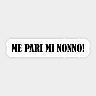 Me pari mi nonno! | Romano | Romanesco Sticker